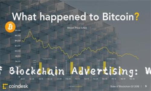 : The Disadvantages of Blockchain Advertising: What You Need to Know